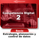 COMPETENCIA DIGITAL  2 ESTRATEGIA, PLANEACIÓN Y CONTROL DE DATOS PARA SOCIO