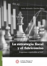 LA ESTRATEGIA FISCAL Y EL FIDEICOMISO. ESQUEMAS REPORTABLES AL SAT  IMCP 2021 3RA EDICION IMPRES
