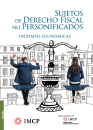 SUJETOS DE DERECHO FISCAL NO PERSONIFICADOS