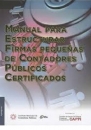 MANUAL PARA ESTRUCTURAR FIRMAS PEQUEÑAS DE CONTADORES PUBLICOS CERTIFICADOS IMCP