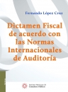 DICTAMEN FISCAL DE ACUERDO CON LAS NORMAS INTERNACIONALES DE AUDITORÍA , 26A ED IMCP